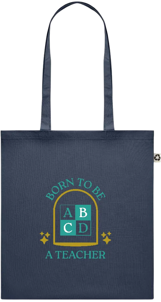 Born to be a Teacher Design - Recycled cotton colored shopping bag