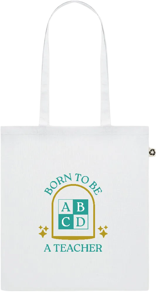 Born to be a Teacher Design - Recycled cotton colored shopping bag